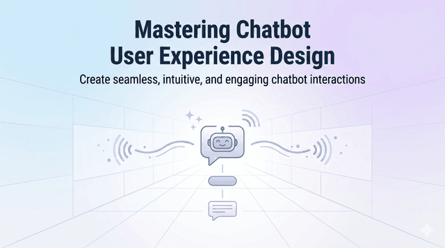 Mastering Chatbot User Experience Design
