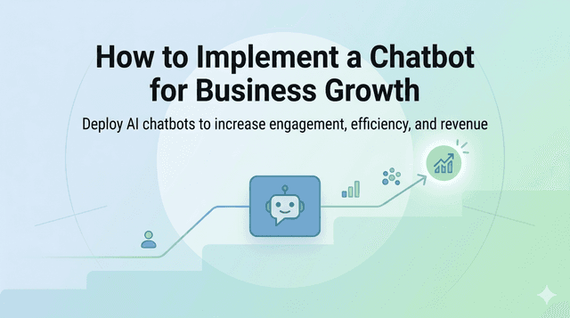 How to Implement a Chatbot for Business Growth