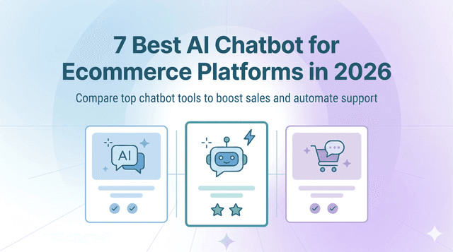 7 Best AI Chatbot for Ecommerce Platforms in 2026