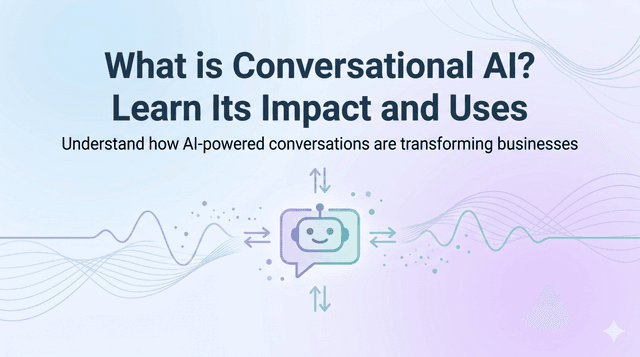 What is Conversational AI? Learn Its Impact and Uses