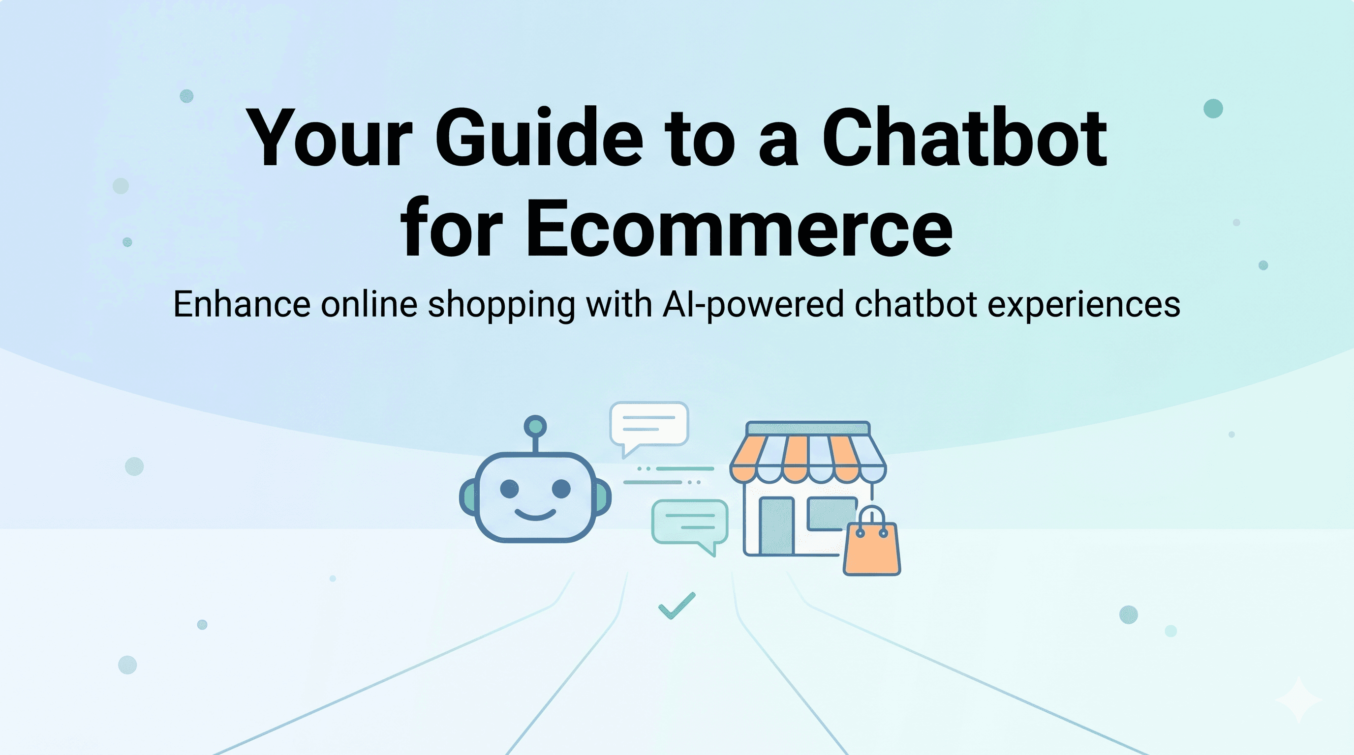 Your Guide to a Chatbot for Ecommerce