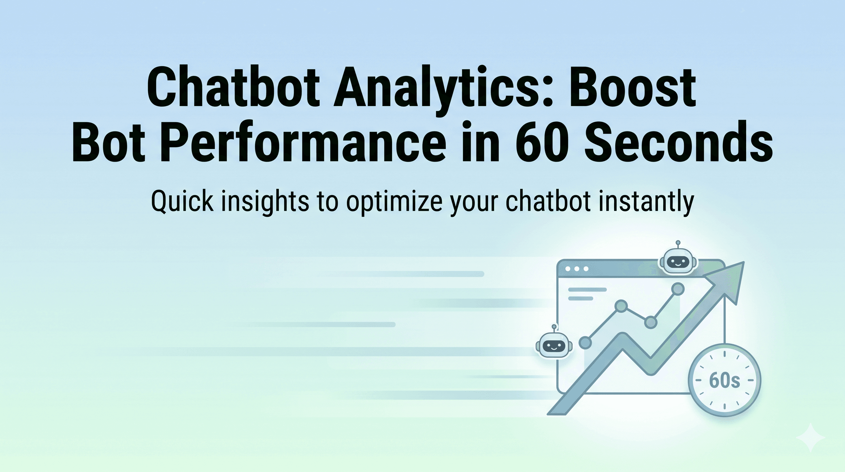 Chatbot Analytics: Boost Bot Performance in 60 Seconds