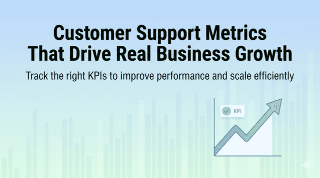 Customer Support Metrics That Drive Real Business Growth