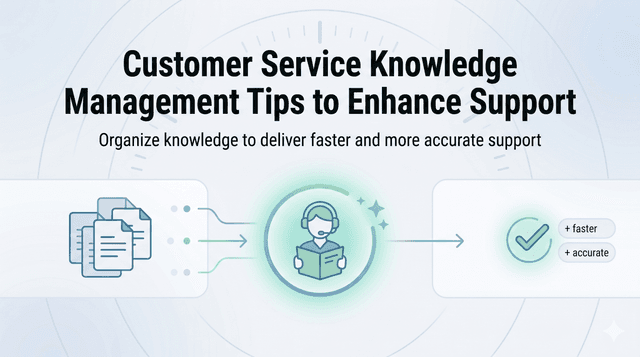 Customer Service Knowledge Management Tips to Enhance Support